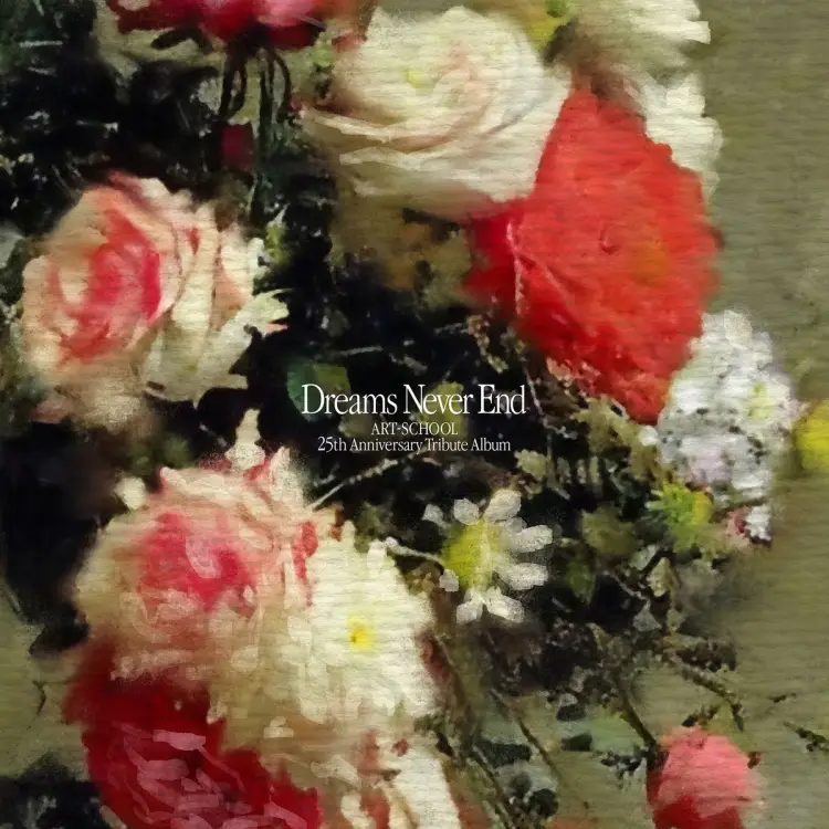ART-SCHOOL 25th Anniversary Tribute Album Dreams Never End